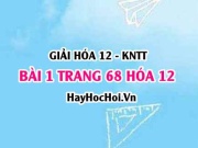 Giải bài 1 trang 68 Hóa 12 Kết nối tri thức SGK